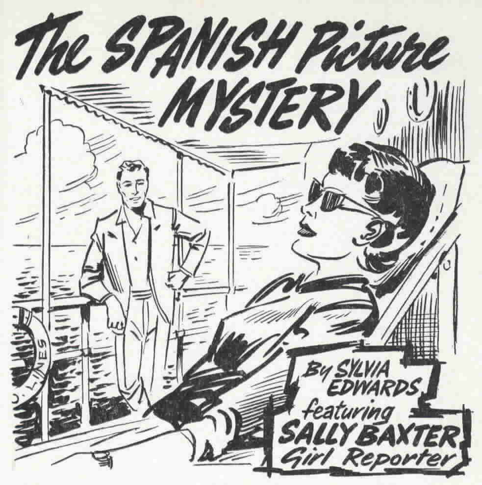 Sally Baxter goes on a cruise to leave her action-packed life as a Junior Reporter on the Evening Cry behind her.  But her 'nose' for a scoop is unable to resist the lure of the Spanish Picture Mystery.